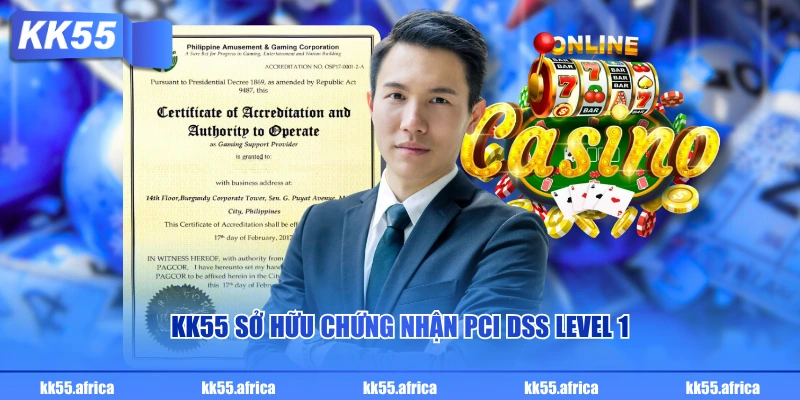 KK55 sở hữu chứng nhận PCI DSS Level 1